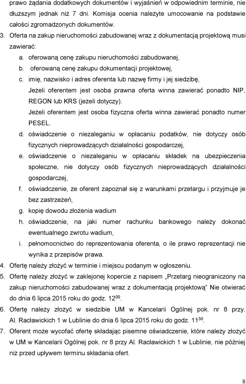 imię, nazwisko i adres oferenta lub nazwę firmy i jej siedzibę, Jeżeli oferentem jest osoba prawna oferta winna zawierać ponadto NIP, REGON lub KRS (jeżeli dotyczy).
