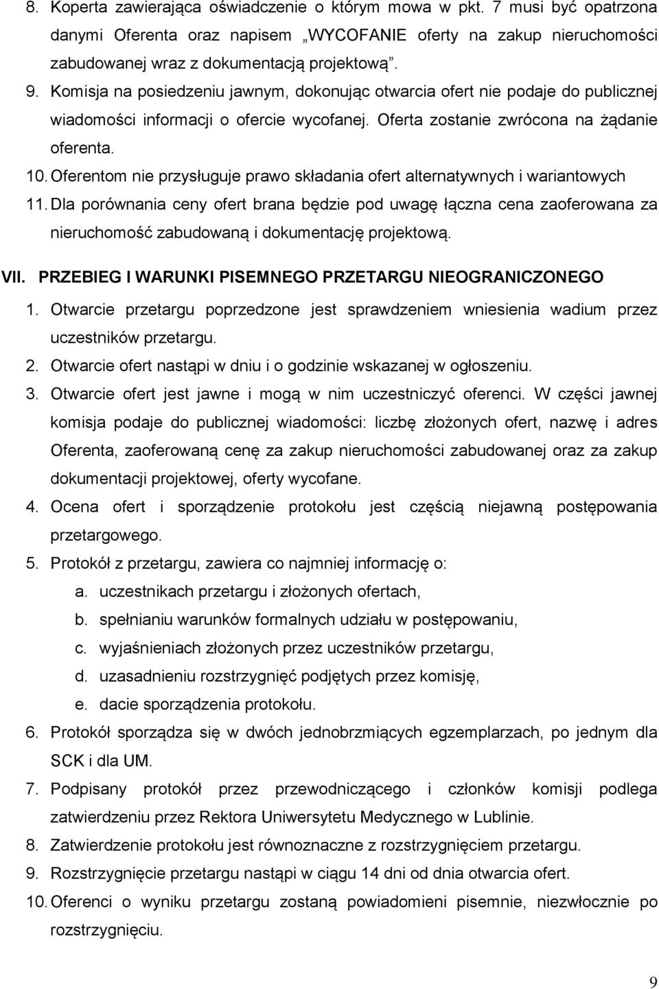 Oferentom nie przysługuje prawo składania ofert alternatywnych i wariantowych 11.