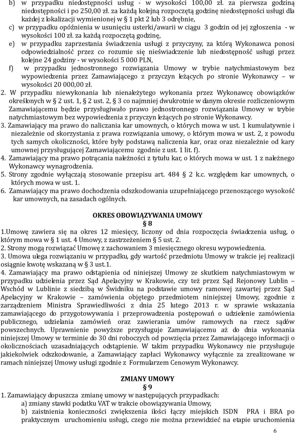 zgłoszenia - w wysokości 100 zł.