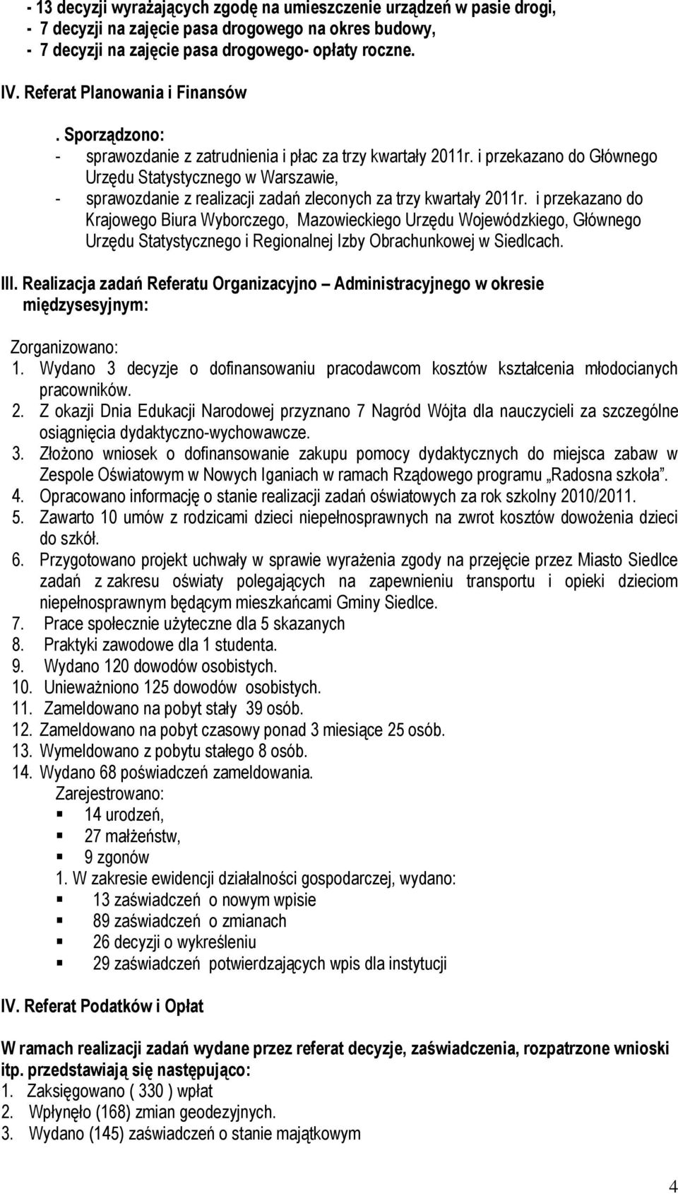 i przekazano do Głównego Urzędu Statystycznego w Warszawie, - sprawozdanie z realizacji zadań zleconych za trzy kwartały 2011r.