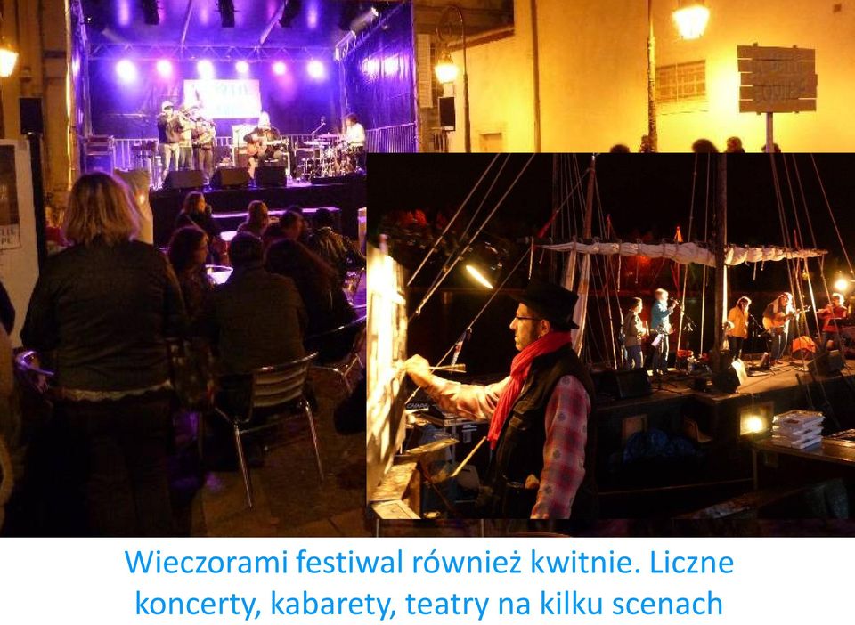 Liczne koncerty,