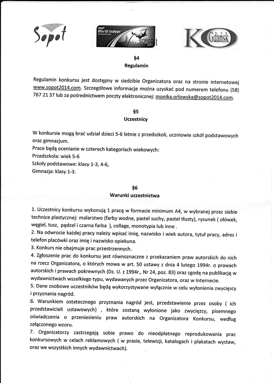 $s Uczestnicy W konkursiemogqbraćudziatdzieci5-6 letniez przedszkol, uczniowieszkłpodstawowych orazgimnazjum.
