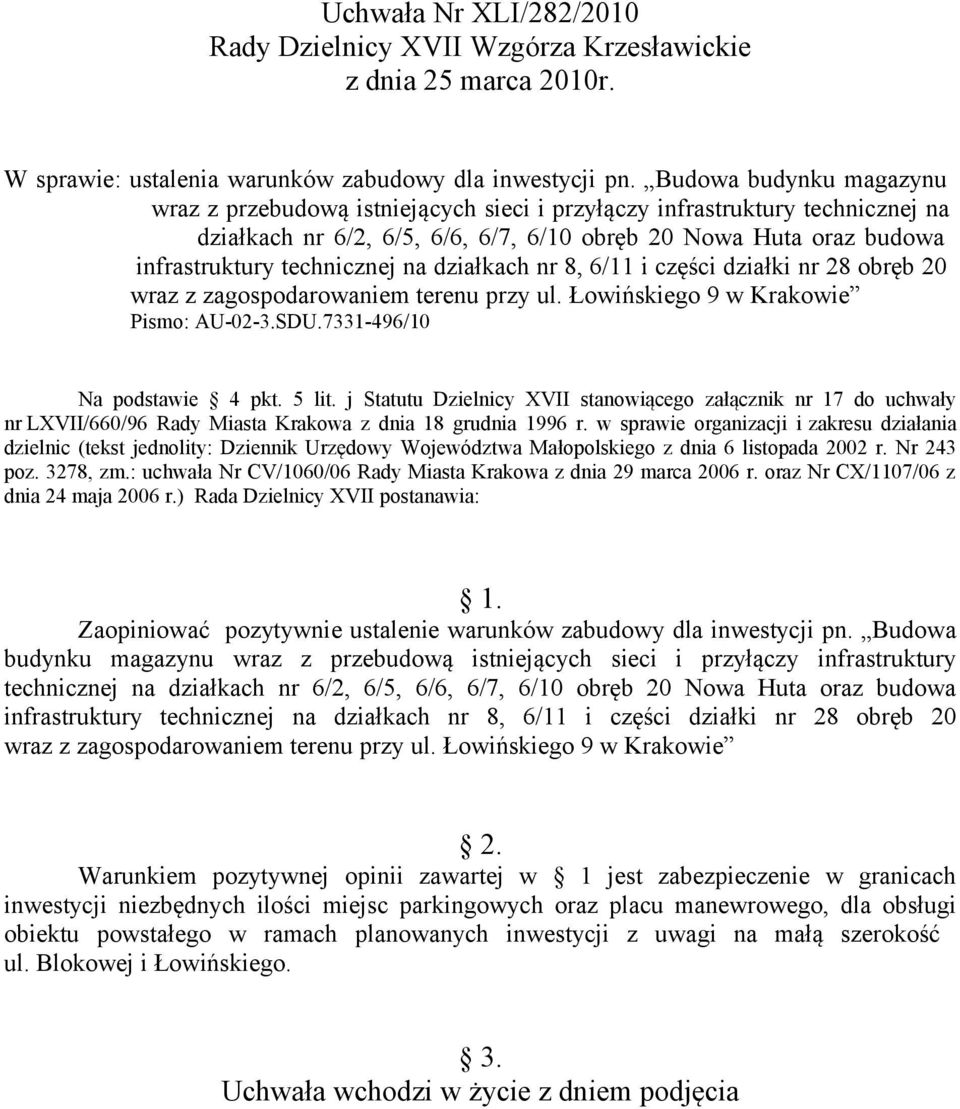 na działkach nr 8, 6/11 i części działki nr 28 obręb 20 wraz z zagospodarowaniem terenu przy ul. Łowińskiego 9 w Krakowie Pismo: AU-02-3.SDU.7331-496/10 Na podstawie 4 pkt. 5 lit.