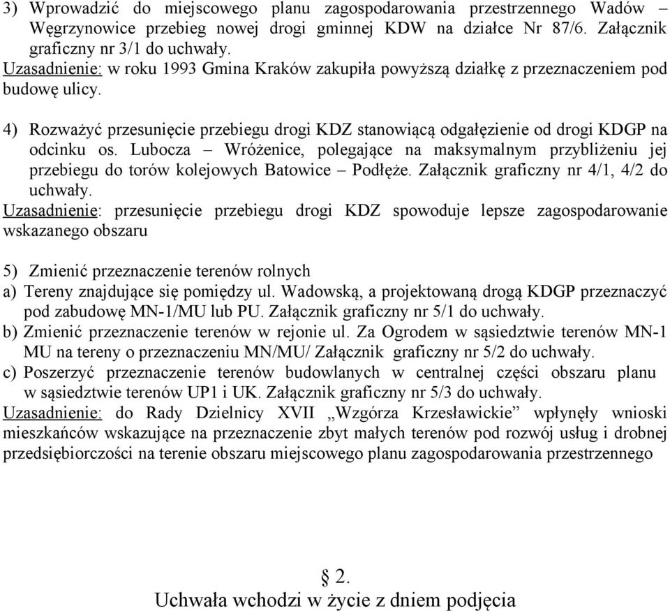 Lubocza Wróżenice, polegające na maksymalnym przybliżeniu jej przebiegu do torów kolejowych Batowice Podłęże. Załącznik graficzny nr 4/1, 4/2 do uchwały.