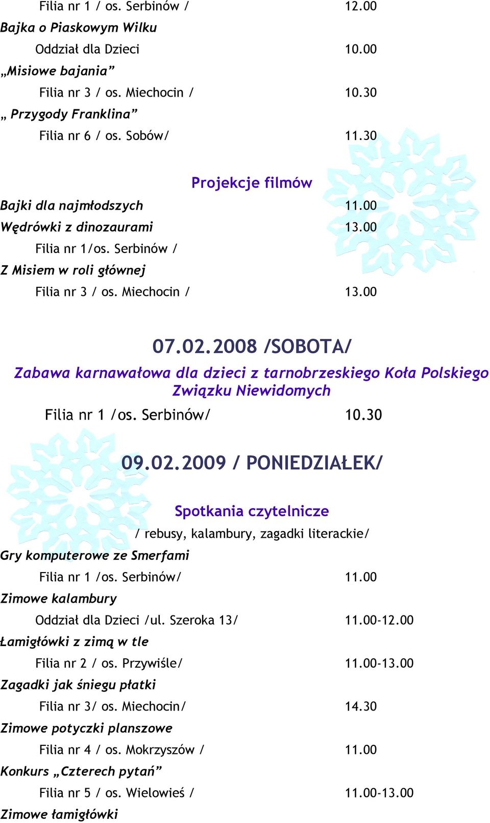 2009 / PONIEDZIAŁEK/ / rebusy, kalambury, zagadki literackie/ Zimowe kalambury Oddział dla Dzieci /ul.