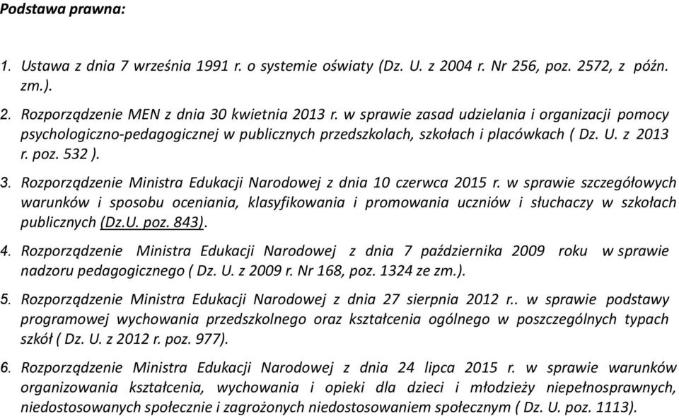 Rozporządzenie Ministra Edukacji Narodowej z dnia 10 czerwca 2015 r. w sprawie szczegółowych warunków i sposobu oceniania, klasyfikowania i promowania uczniów i słuchaczy w szkołach publicznych (Dz.U.