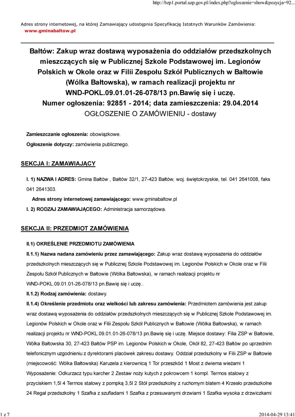 Legionów Polskich w Okole oraz w Filii Zespołu Szkół Publicznych w Bałtowie (Wólka Bałtowska), w ramach realizacji projektu nr WND-POKL.09.01.01-26-078/13 pn.bawię się i uczę.