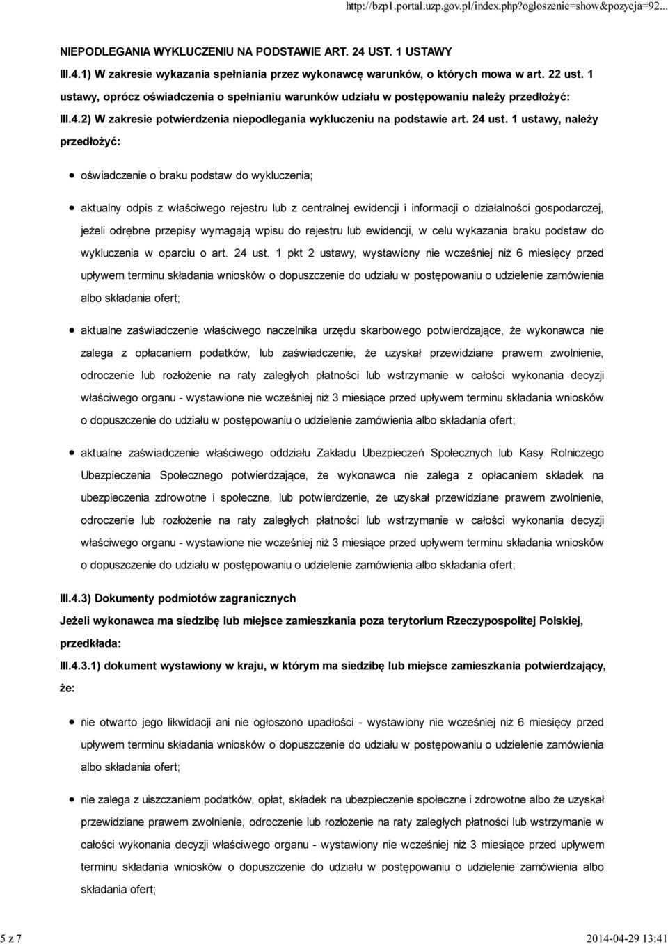 1 ustawy, należy przedłożyć: oświadczenie o braku podstaw do wykluczenia; aktualny odpis z właściwego rejestru lub z centralnej ewidencji i informacji o działalności gospodarczej, jeżeli odrębne