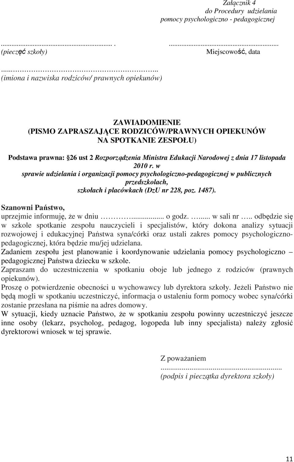 Narodowej z dnia 17 listopada 2010 r. w sprawie udzielania i organizacji pomocy psychologiczno-pedagogicznej w publicznych przedszkolach, szkołach i placówkach (DzU nr 228, poz. 1487).