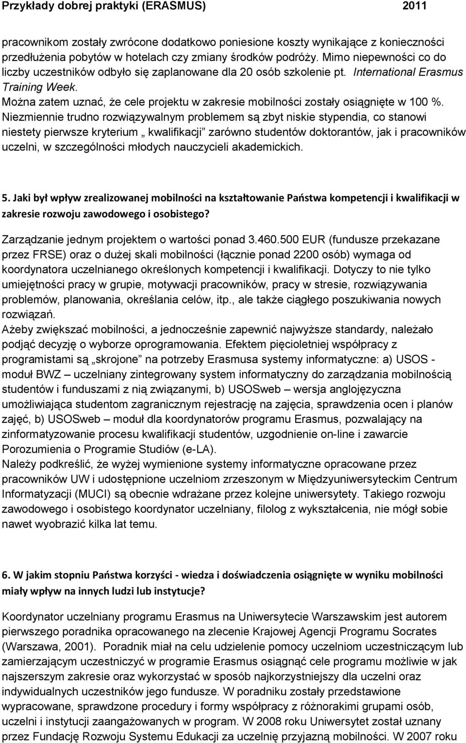 Można zatem uznać, że cele projektu w zakresie mobilności zostały osiągnięte w 100 %.