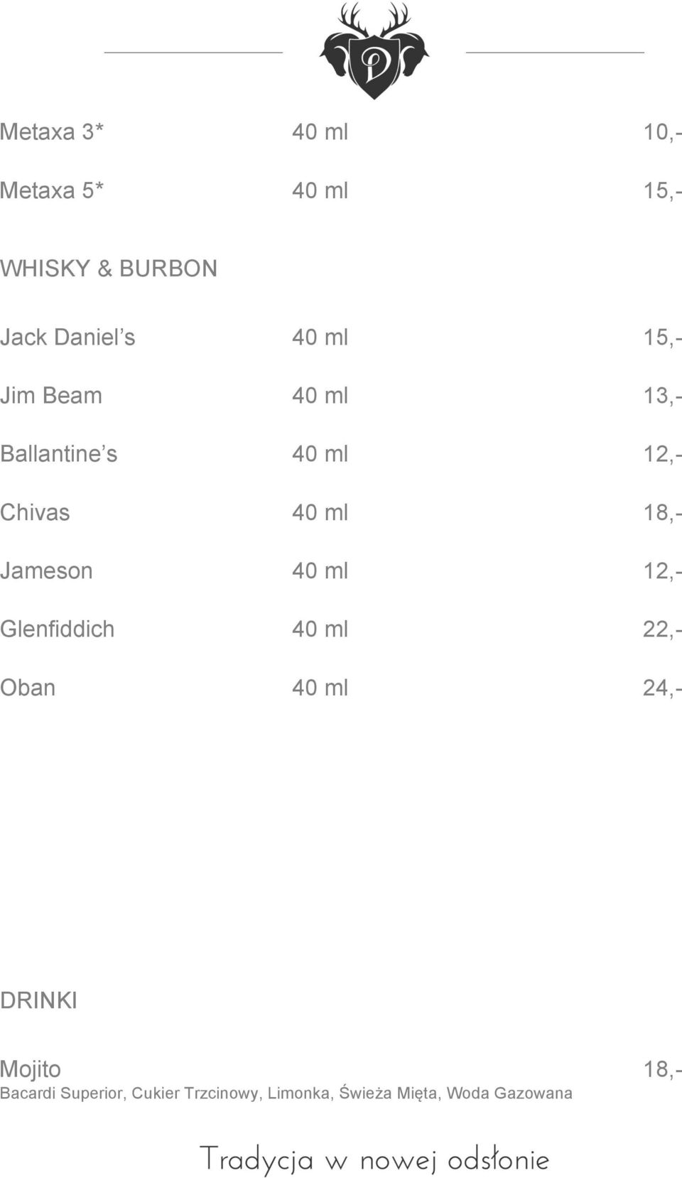 Jameson 40 ml 12,- Glenfiddich 40 ml 22,- Oban 40 ml 24,- DRINKI Mojito