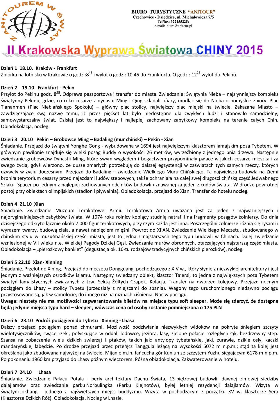 Zwiedzanie: Świątynia Nieba najsłynniejszy kompleks świątynny Pekinu, gdzie, co roku cesarze z dynastii Ming i Qing składali ofiary, modląc się do Nieba o pomyślne zbiory.