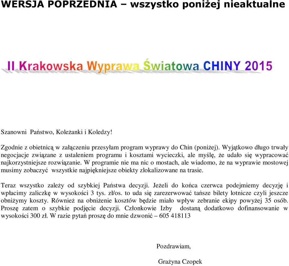 W programie nie ma nic o mostach, ale wiadomo, że na wyprawie mostowej musimy zobaczyć wszystkie najpiękniejsze obiekty zlokalizowane na trasie. Teraz wszystko zależy od szybkiej Państwa decyzji.