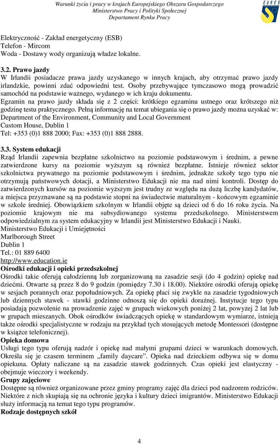 Osoby przebywające tymczasowo mogą prowadzić samochód na podstawie ważnego, wydanego w ich kraju dokumentu.