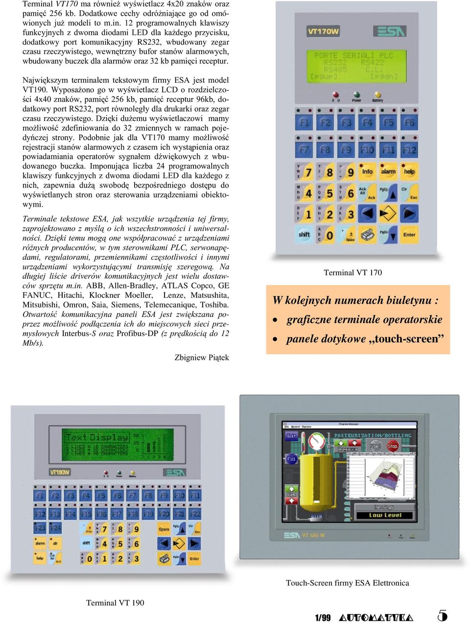 *" w- " ABB, Allen-Bradley, ATLAS Copco, GE FANUC, Hitachi, Klockner Moeller, Lenze, Matsushita, Mitsubishi, Omron, Saia, Siemens, Telemecanique, Toshiba.