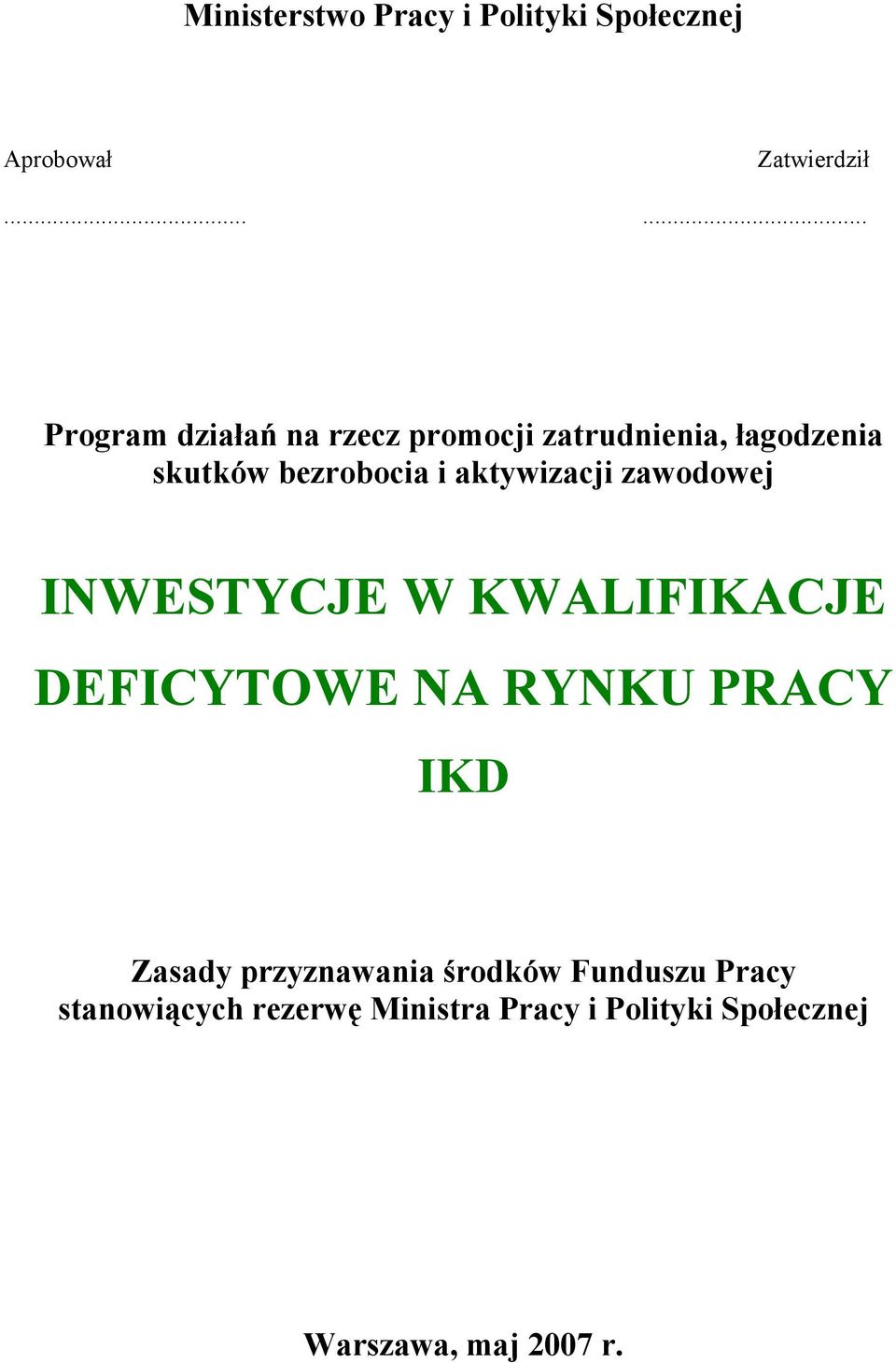 aktywizacji zawodowej INWESTYCJE W KWALIFIKACJE DEFICYTOWE NA RYNKU PRACY IKD Zasady