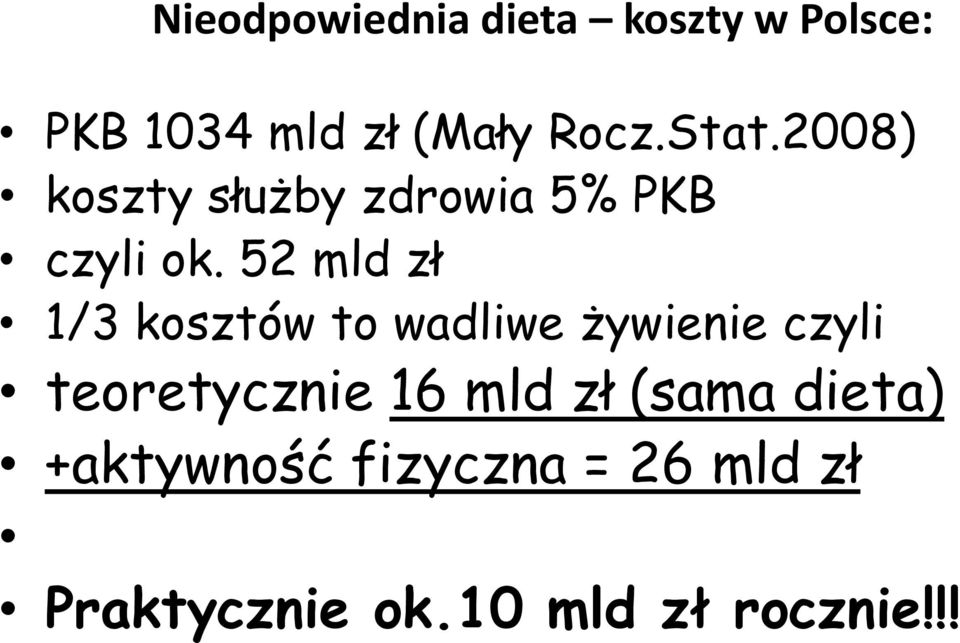 52 mld zł 1/3 kosztów to wadliwe żywienie czyli teoretycznie 16