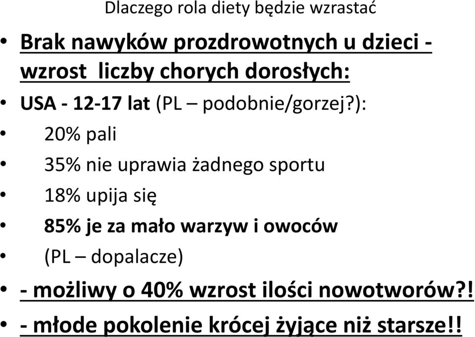 ): 20% pali 35% nie uprawia żadnego sportu 18% upija się 85% je za mało warzyw i