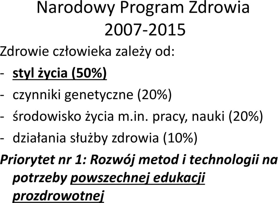 pracy, nauki (20%) - działania służby zdrowia (10%) Priorytet nr 1: