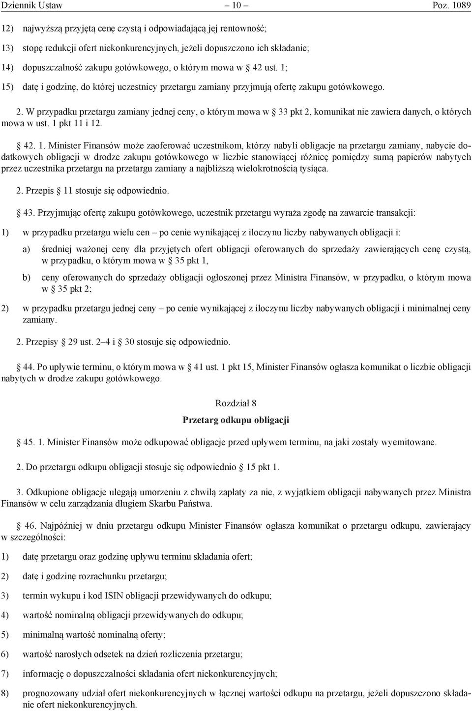 mowa w 42 ust. 1; 15) datę i godzinę, do której uczestnicy przetargu zamiany przyjmują ofertę zakupu gotówkowego. 2.