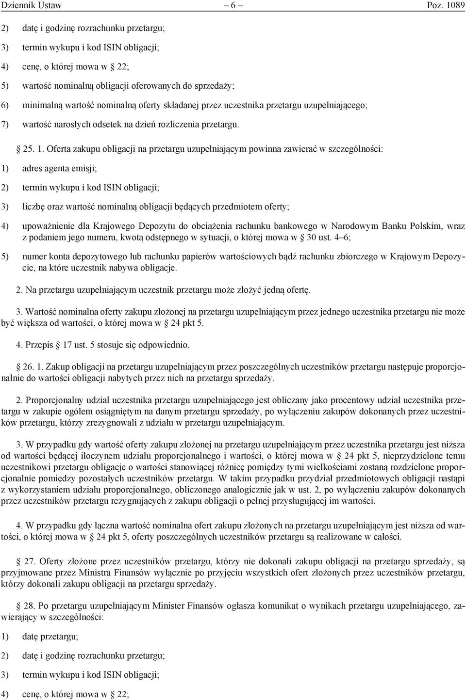 nominalną oferty składanej przez uczestnika przetargu uzupełniającego; 7) wartość narosłych odsetek na dzień rozliczenia przetargu. 25. 1.