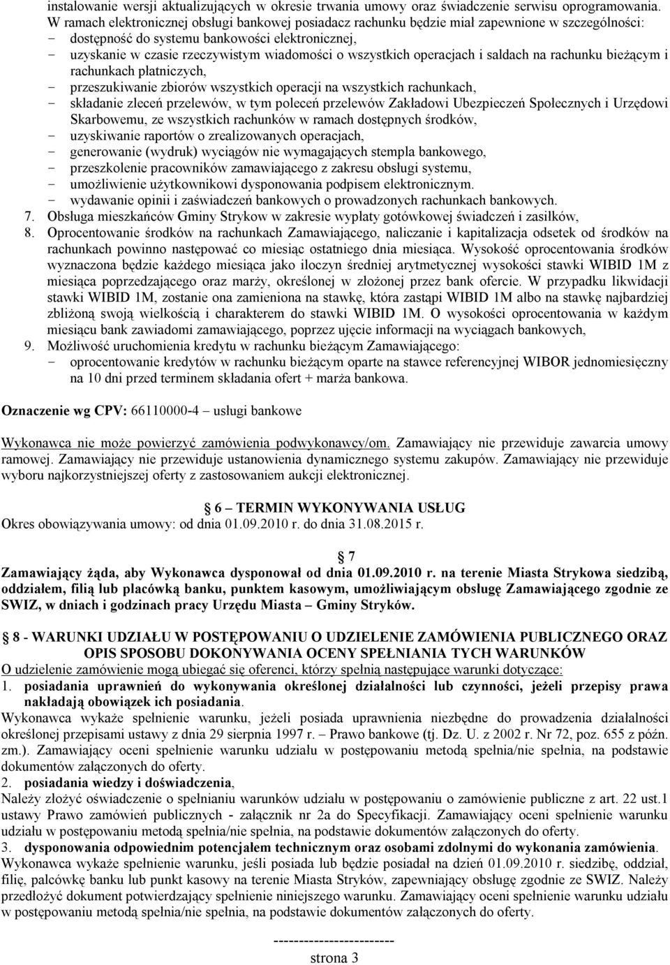 wszystkich operacjach i saldach na rachunku bieżącym i rachunkach płatniczych, - przeszukiwanie zbiorów wszystkich operacji na wszystkich rachunkach, - składanie zleceń przelewów, w tym poleceń