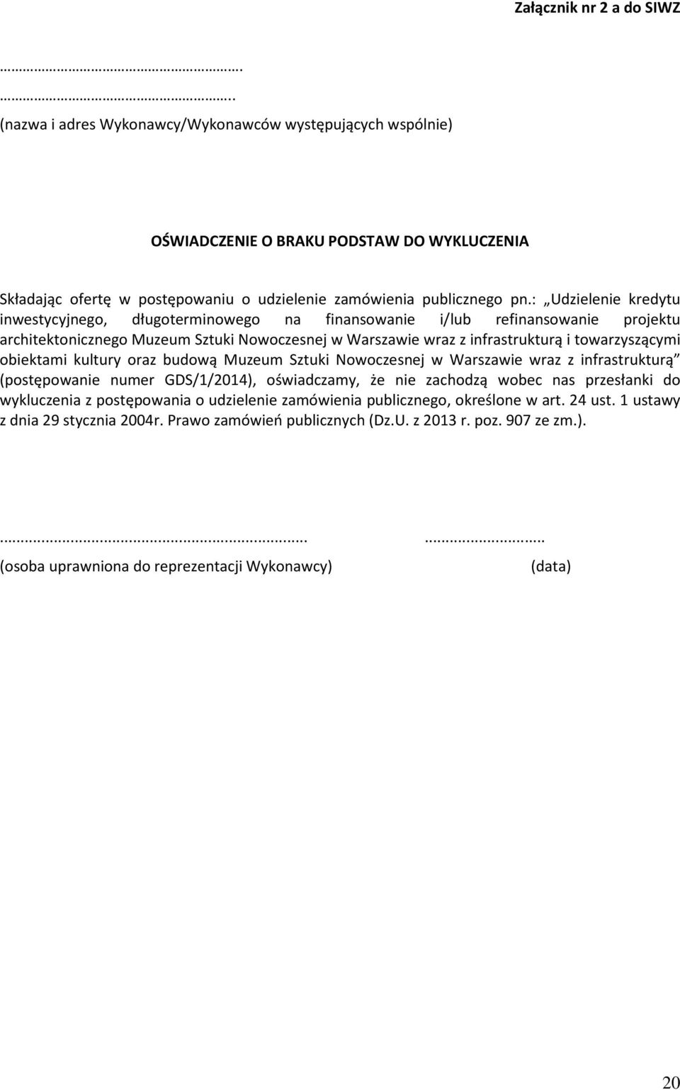 : Udzielenie kredytu inwestycyjnego, długoterminowego na finansowanie i/lub refinansowanie projektu architektonicznego Muzeum Sztuki Nowoczesnej w Warszawie wraz z infrastrukturą i towarzyszącymi