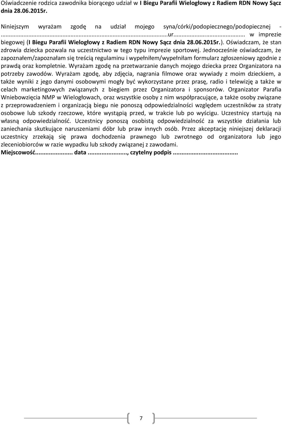 Jednocześnie oświadczam, że zapoznałem/zapoznałam się treścią regulaminu i wypełniłem/wypełniłam formularz zgłoszeniowy zgodnie z prawdą oraz kompletnie.