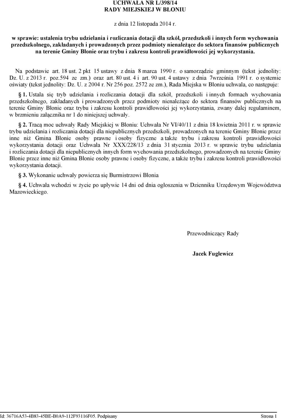 publicznych na terenie Gminy Błonie oraz trybu i zakresu kontroli prawidłowości jej wykorzystania. Na podstawie art. 18 ust. 2 pkt 15 ustawy z dnia 8 marca 1990 r.