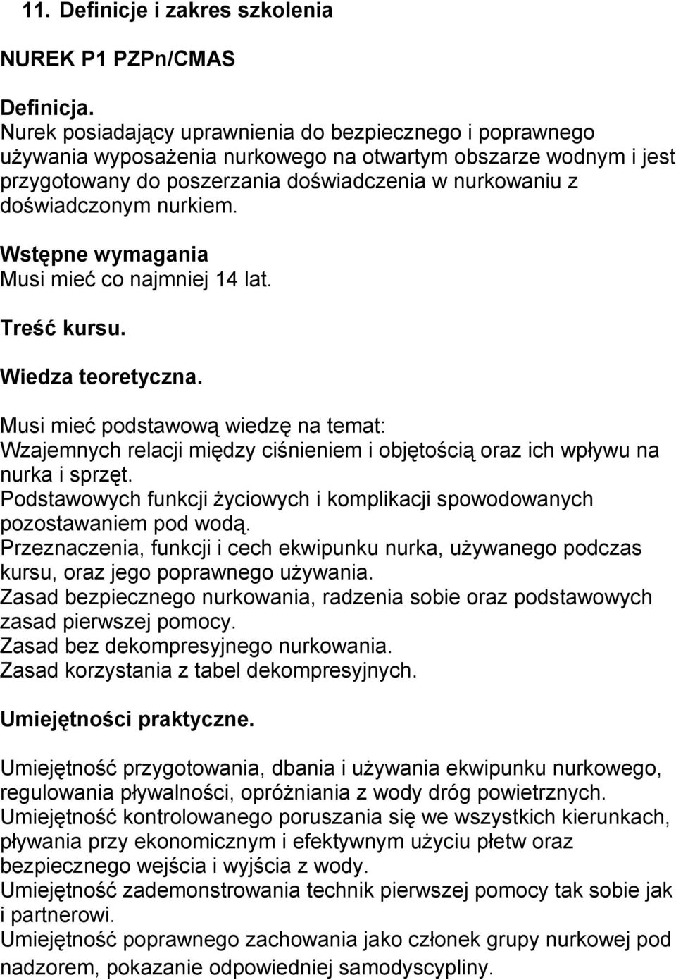 nurkiem. Wstępne wymagania Musi mieć co najmniej 14 lat. Treść kursu. Wiedza teoretyczna.