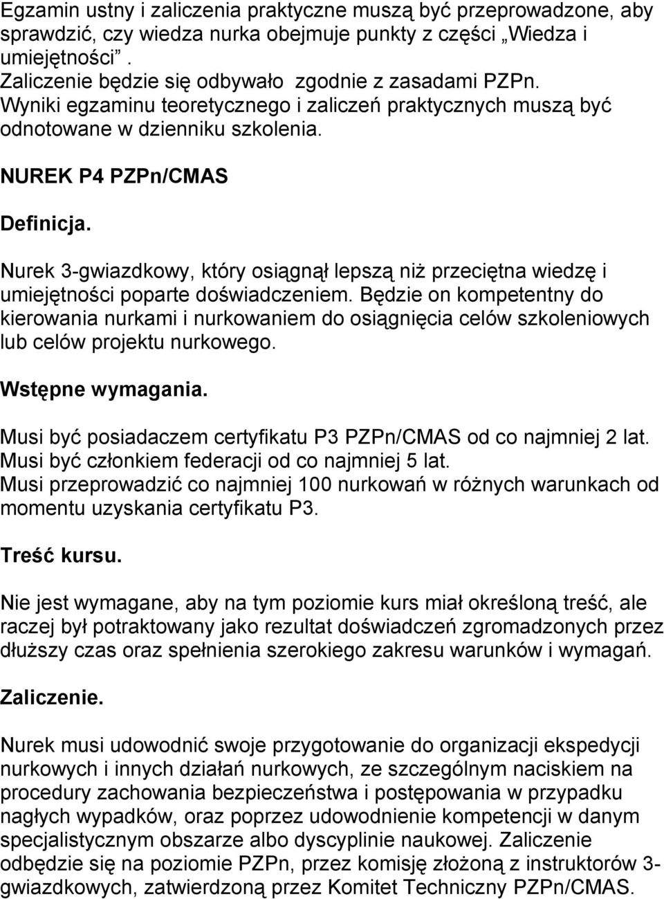 Nurek 3-gwiazdkowy, który osiągnął lepszą niŝ przeciętna wiedzę i umiejętności poparte doświadczeniem.