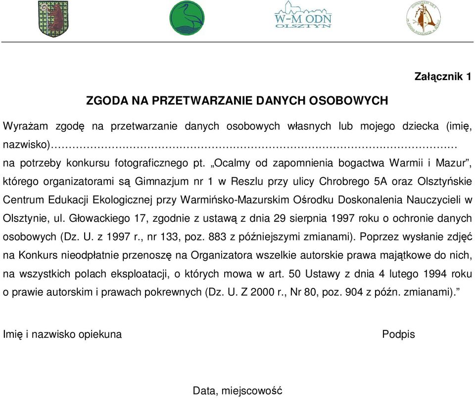 Doskonalenia Nauczycieli w Olsztynie, ul. G owackiego 17, zgodnie z ustaw z dnia 29 sierpnia 1997 roku o ochronie danych osobowych (Dz. U. z 1997 r., nr 133, poz. 883 z pó niejszymi zmianami).