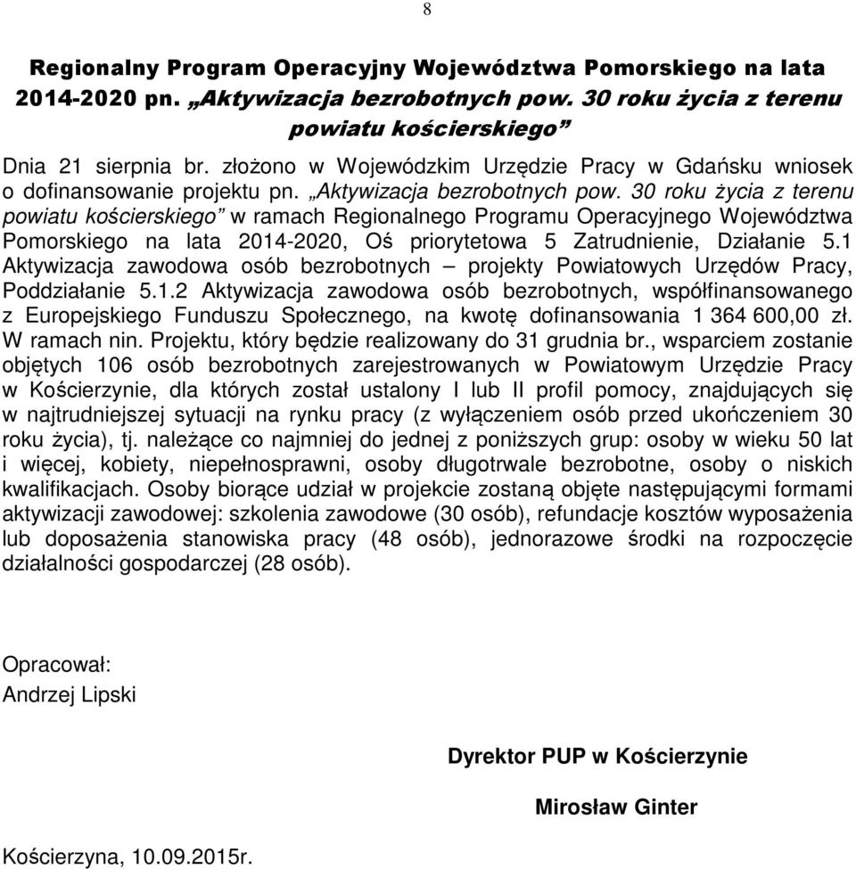 30 roku życia z terenu powiatu kościerskiego w ramach Regionalnego Programu Operacyjnego Województwa Pomorskiego na lata 2014-2020, Oś priorytetowa 5 Zatrudnienie, Działanie 5.