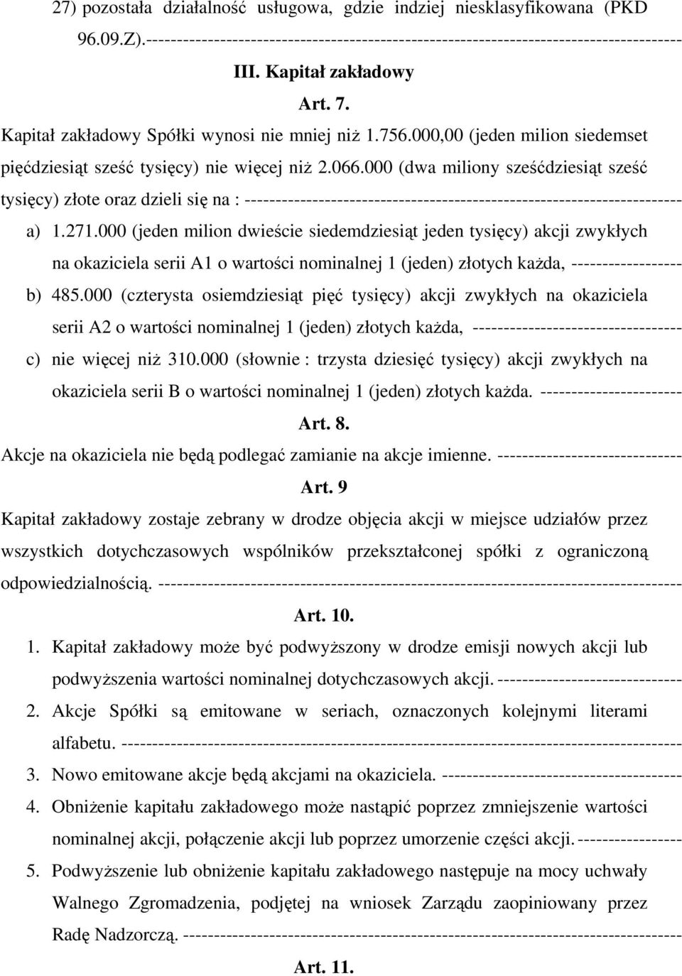 000 (dwa miliony sześćdziesiąt sześć tysięcy) złote oraz dzieli się na : ----------------------------------------------------------------------- a) 1.271.