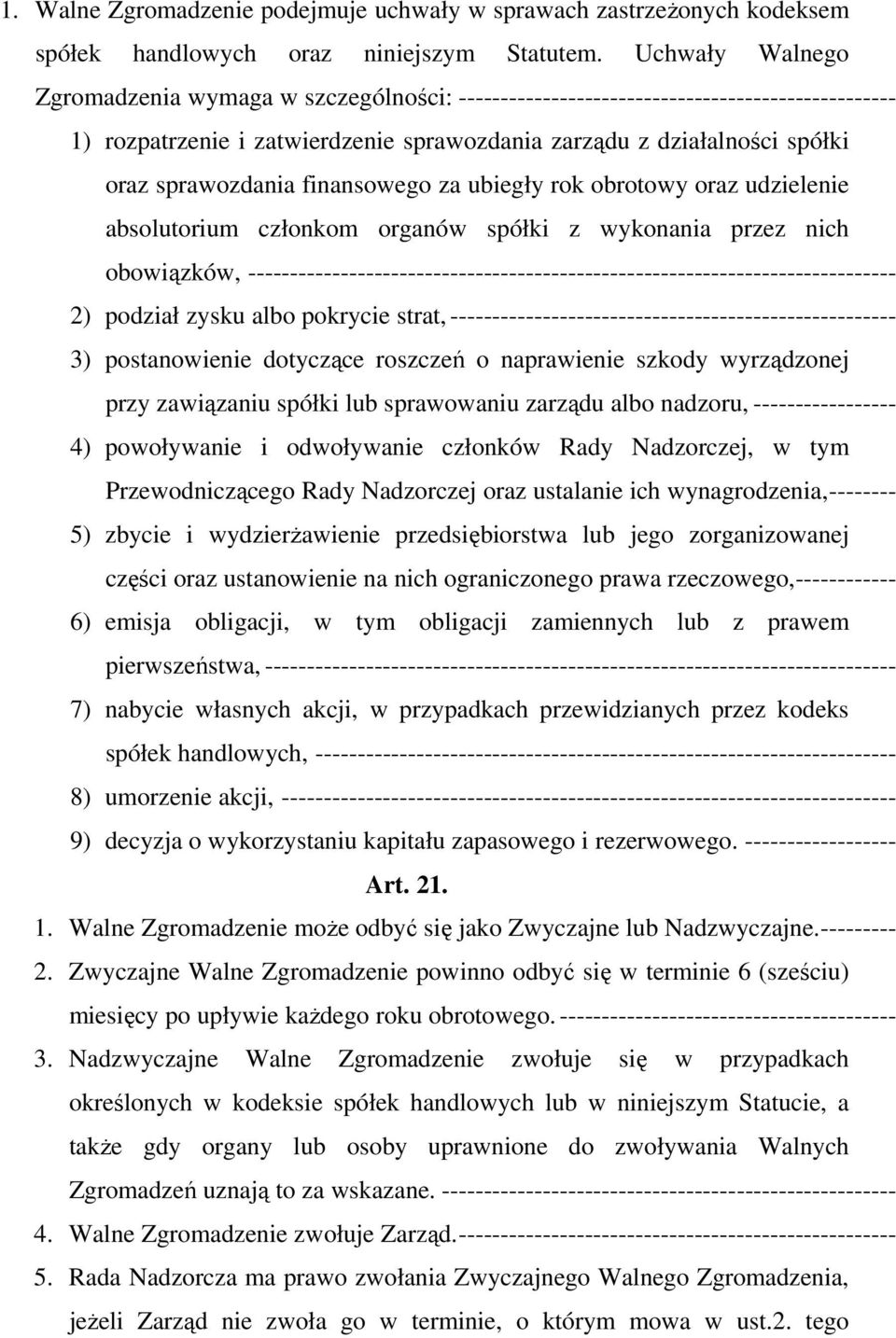 finansowego za ubiegły rok obrotowy oraz udzielenie absolutorium członkom organów spółki z wykonania przez nich obowiązków,