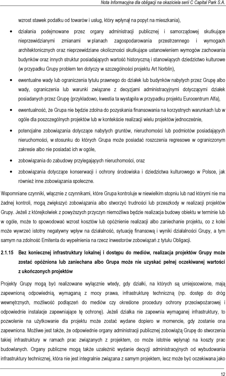 historyczną i stanowiących dziedzictwo kulturowe (w przypadku Grupy problem ten dotyczy w szczególności projektu Art Norblin), ewentualne wady lub ograniczenia tytułu prawnego do działek lub budynków