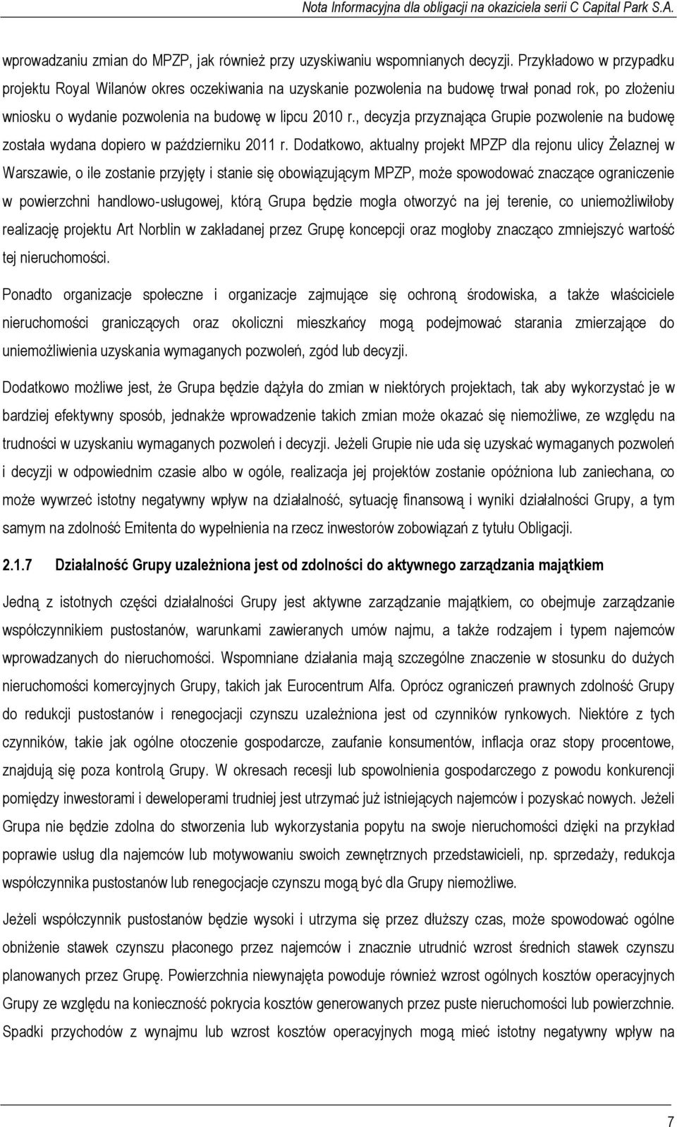 , decyzja przyznająca Grupie pozwolenie na budowę została wydana dopiero w październiku 2011 r.