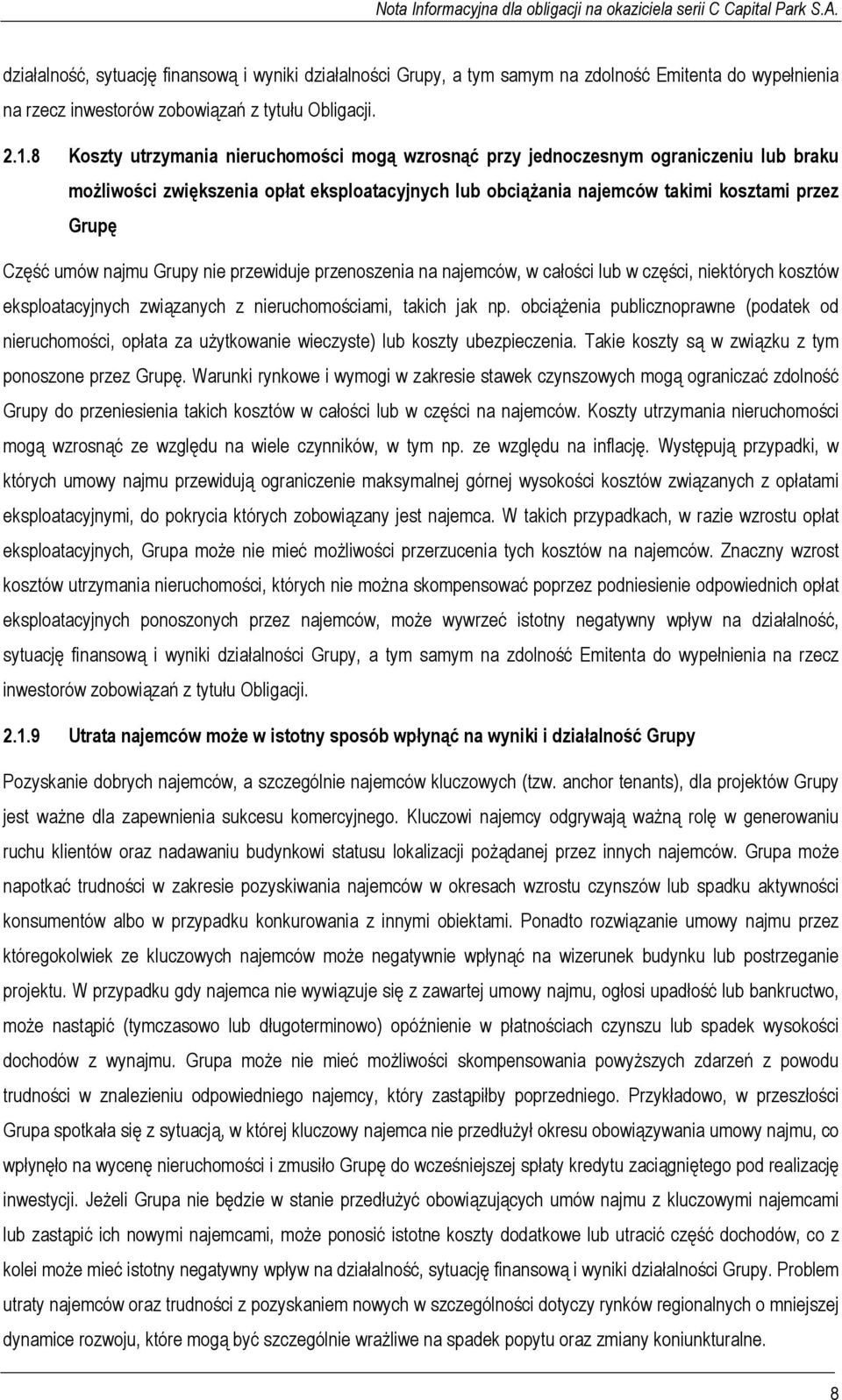 najmu Grupy nie przewiduje przenoszenia na najemców, w całości lub w części, niektórych kosztów eksploatacyjnych związanych z nieruchomościami, takich jak np.