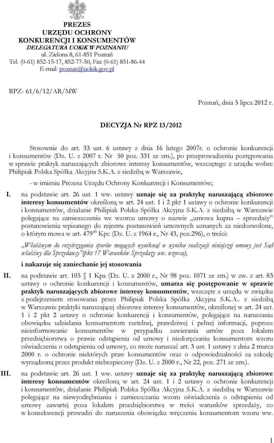 331 ze zm.), po przeprowadzeniu postępowania w sprawie praktyk naruszających zbiorowe interesy konsumentów, wszczętego z urzędu wobec Philipiak Polska Spółka Ak