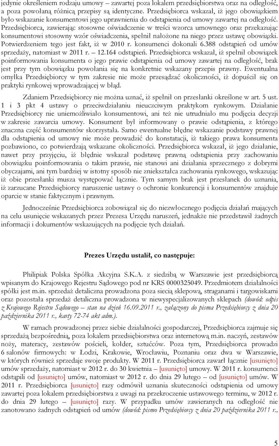 Przedsiębiorca, zawierając stosowne oświadczenie w treści wzorca umownego oraz przekazując konsumentowi stosowny wzór oświadczenia, spełnił nałożone na niego przez ustawę obowiązki.