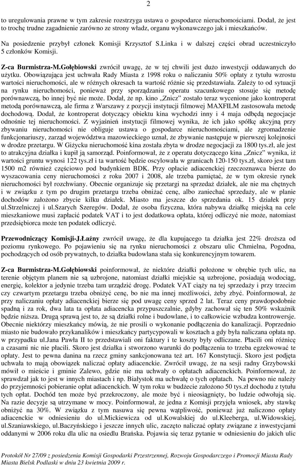 Gołębiowski zwrócił uwagę, Ŝe w tej chwili jest duŝo inwestycji oddawanych do uŝytku.