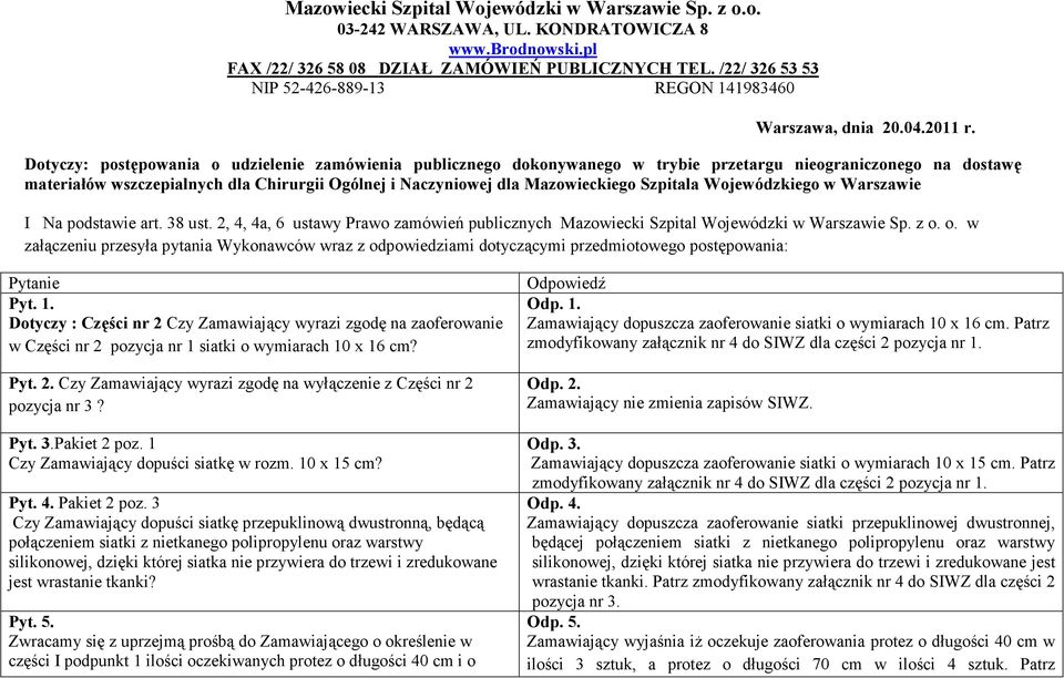 Dotyczy: postępowania o udzielenie zamówienia publicznego dokonywanego w trybie przetargu nieograniczonego na dostawę materiałów wszczepialnych dla Chirurgii Ogólnej i Naczyniowej dla Mazowieckiego