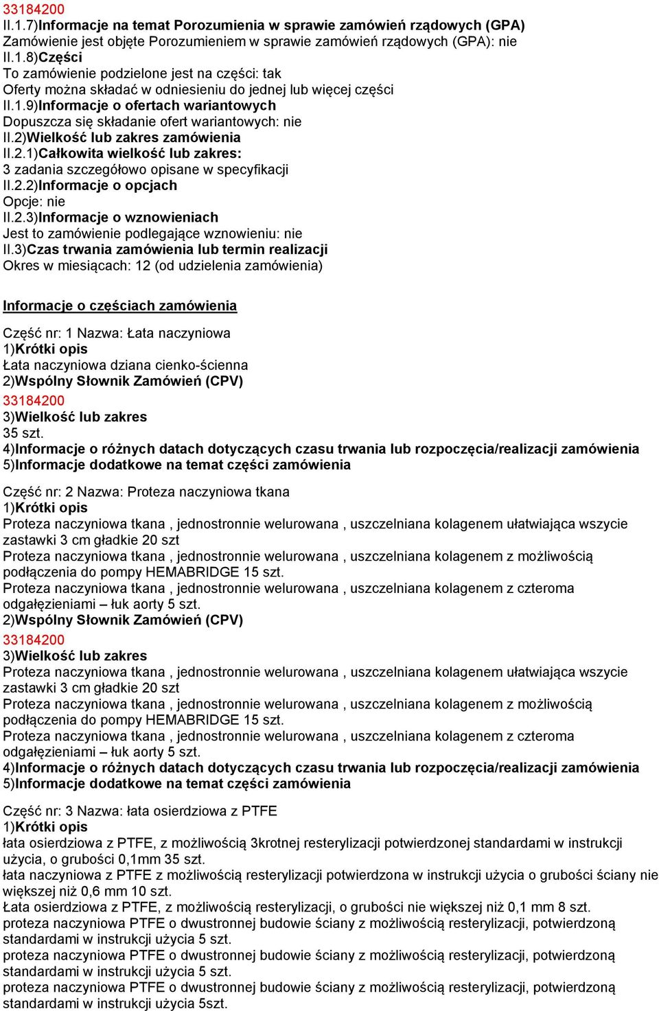 2.2)Informacje o opcjach Opcje: nie II.2.3)Informacje o wznowieniach Jest to zamówienie podlegające wznowieniu: nie II.