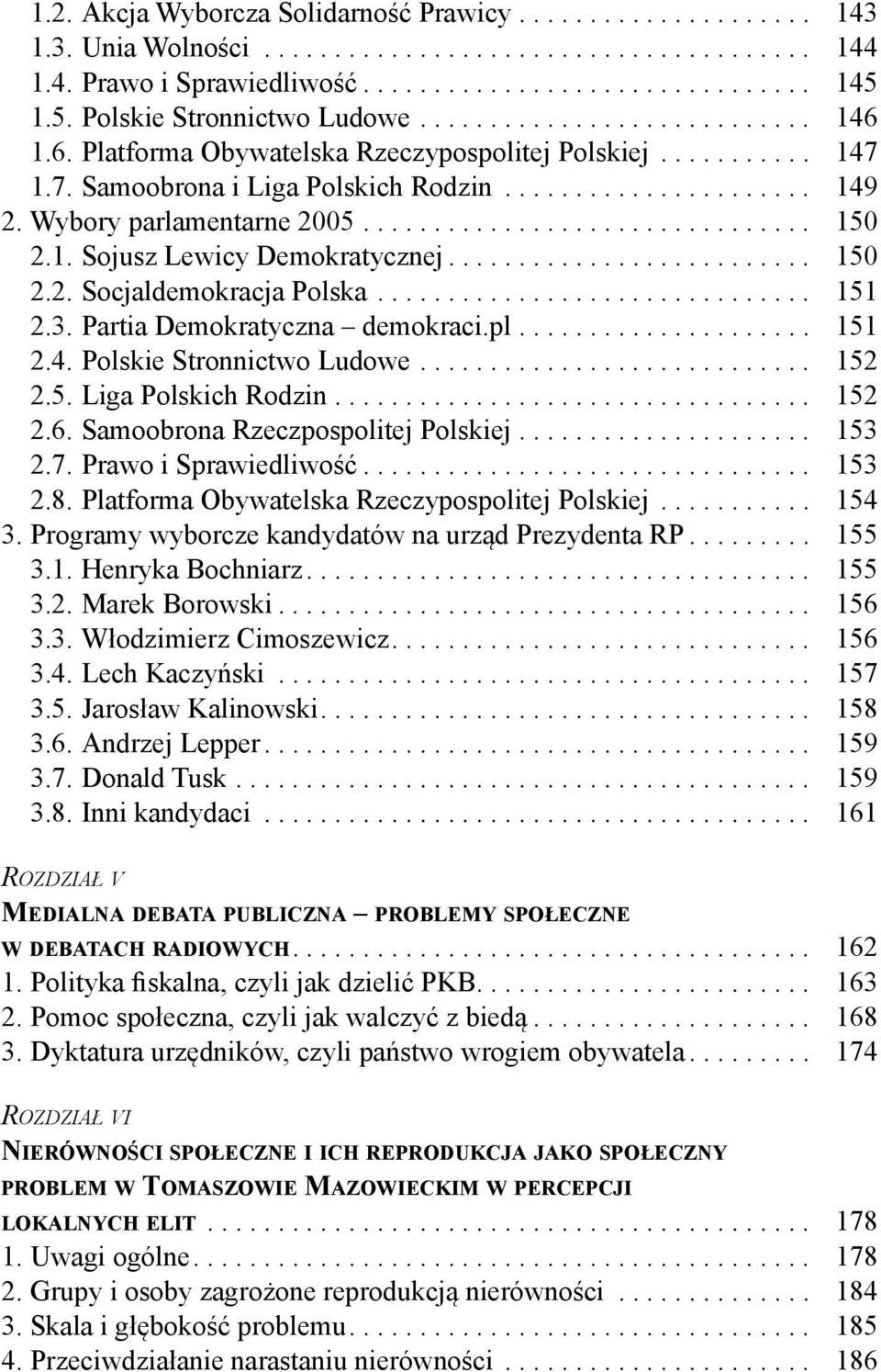 Wybory parlamentarne 2005................................ 150 2.1. Sojusz Lewicy Demokratycznej.......................... 150 2.2. Socjaldemokracja Polska............................... 151 2.3.