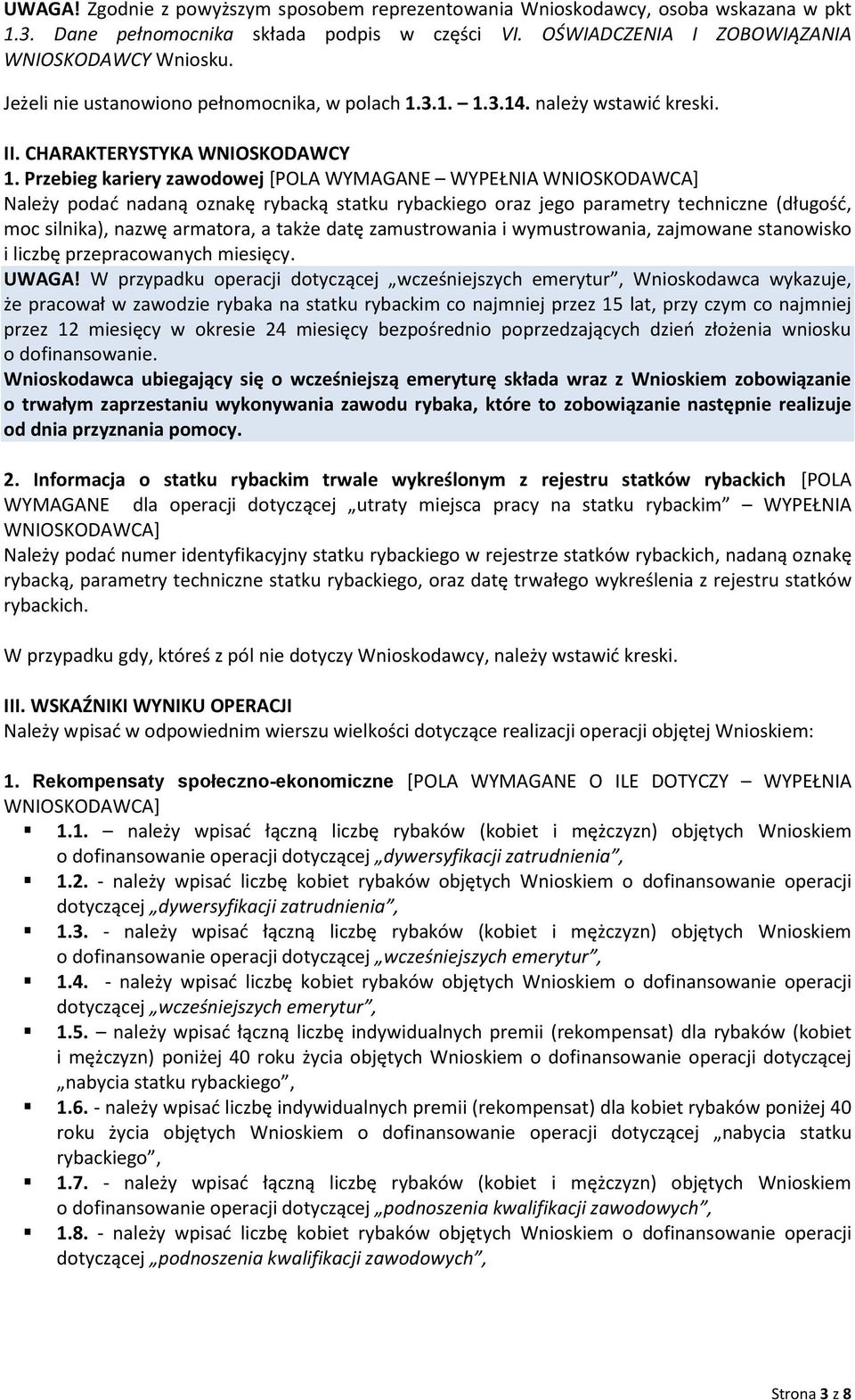 Przebieg kariery zawodowej [POLA WYMAGANE WYPEŁNIA Należy podać nadaną oznakę rybacką statku rybackiego oraz jego parametry techniczne (długość, moc silnika), nazwę armatora, a także datę