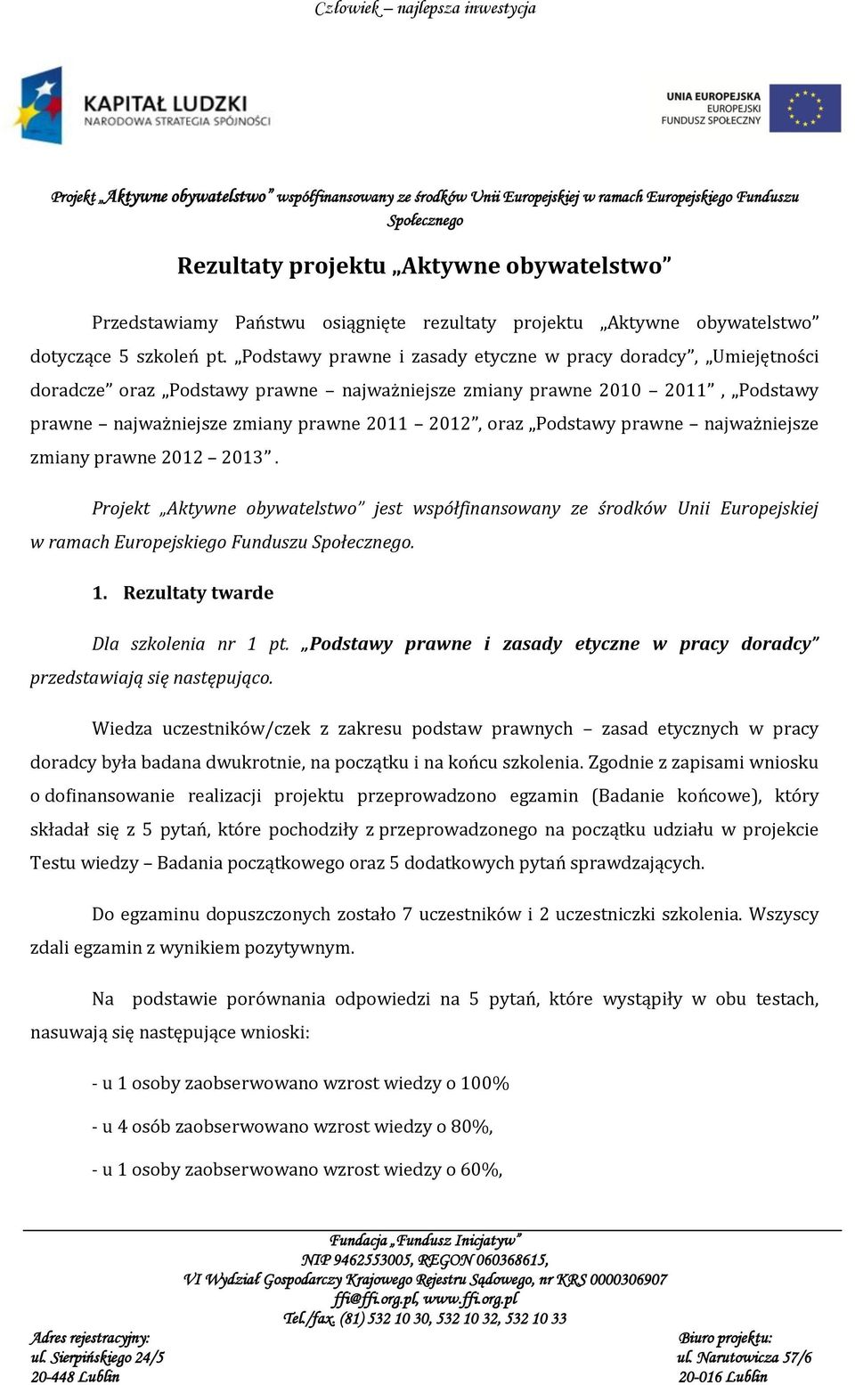 Podstawy prawne najważniejsze zmiany prawne 2012 2013. Projekt Aktywne obywatelstwo jest współfinansowany ze środków Unii Europejskiej w ramach Europejskiego Funduszu. 1.