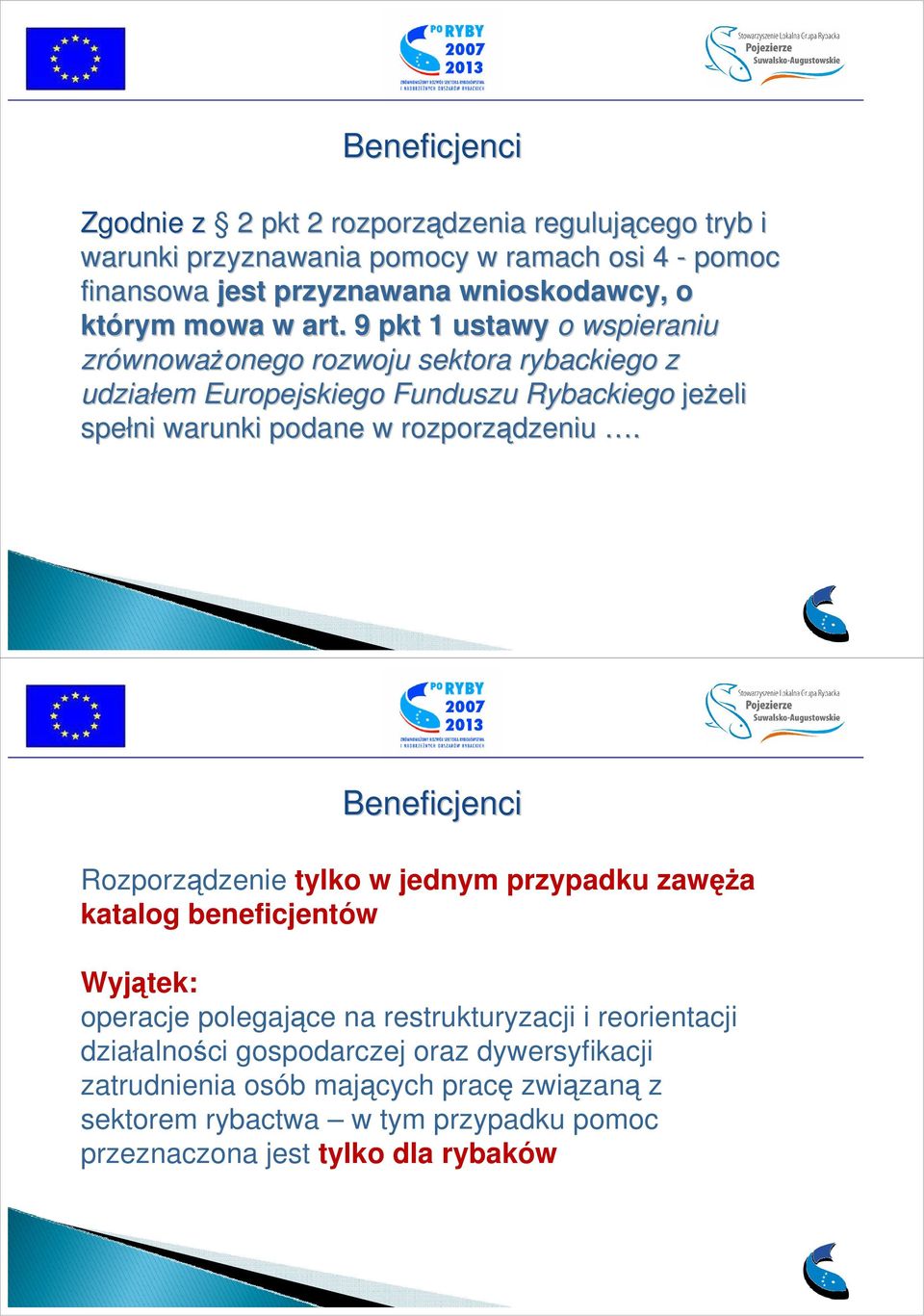 9 pkt 1 ustawy o wspieraniu zrównowa wnowaŝonego onego rozwoju sektora rybackiego z udziałem Europejskiego Funduszu Rybackiego jeŝeli eli spełni warunki podane w