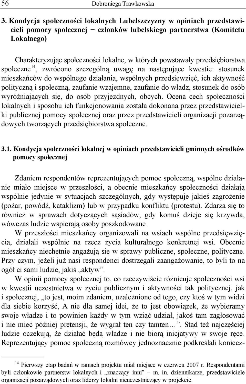 zaufanie wzajemne, zaufanie do władz, stosunek do osób wyróżniających się, do osób przyjezdnych, obcych.