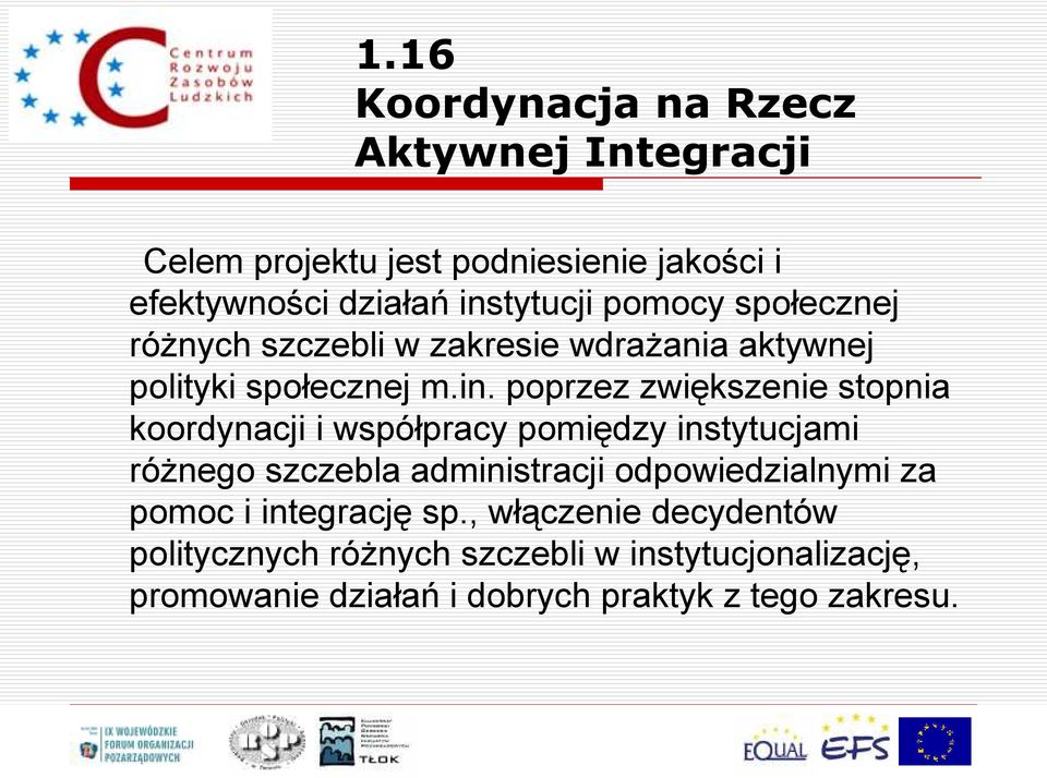 poprzez zwiększenie stopnia koordynacji i współpracy pomiędzy instytucjami różnego szczebla administracji