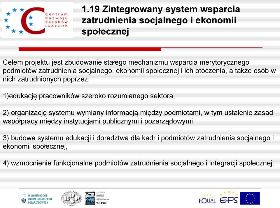 organizację systemu wymiany informacją między podmiotami, w tym ustalenie zasad współpracy między instytucjami publicznymi i pozarządowymi, 3) budowa systemu